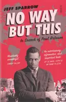 No Way But This - hledání Paula Robesona - No Way But This - in search of Paul Robeson