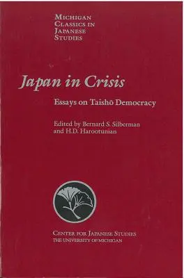 Japonsko v krizi, svazek 20: Eseje o demokracii Taisho - Japan in Crisis, Volume 20: Essays on Taisho Democracy