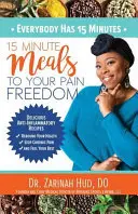Každý má 15 minut: Patnáctiminutová jídla k osvobození od bolesti - Everybody Has 15 Minutes: 15 Minute Meals to Your Pain Freedom