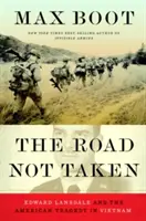 Cesta, po které se nejede: Edward Lansdale a americká tragédie ve Vietnamu - The Road Not Taken: Edward Lansdale and the American Tragedy in Vietnam