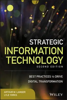 Strategické informační technologie: Nejlepší postupy pro digitální transformaci - Strategic Information Technology: Best Practices to Drive Digital Transformation