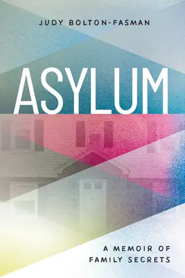 Azyl, vzpomínky na rodinná tajemství - Asylum, a Memoir of Family Secrets