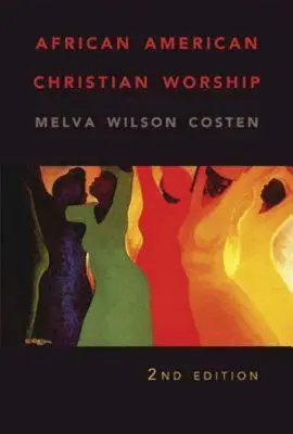 Afroamerická křesťanská bohoslužba: 2. vydání - African American Christian Worship: 2nd Edition