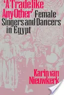 Řemeslo jako každé jiné: Zpěvačky a tanečnice v Egyptě - A Trade Like Any Other: Female Singers and Dancers in Egypt