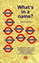 Co se skrývá v názvu? - Původ názvů stanic londýnského metra - What's in a Name? - Origins of Station Names on the London Underground
