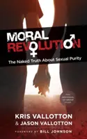 Morální revoluce: Nahá pravda o sexuální čistotě - Moral Revolution: The Naked Truth about Sexual Purity