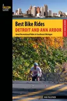 Nejlepší cyklistické výlety Detroit a Ann Arbor: Vydání první: Great Recreational Rides In Southeast Michigan (Skvělé rekreační vyjížďky v jihovýchodním Michiganu) - Best Bike Rides Detroit and Ann Arbor: Great Recreational Rides In Southeast Michigan, First Edition