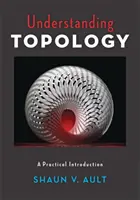 Pochopení topologie: Praktický úvod do problematiky topologie - Understanding Topology: A Practical Introduction