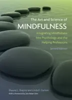 Umění a věda mindfulness: Vědecké poznatky o všímavosti: Integrace všímavosti do psychologie a pomáhajících profesí - The Art and Science of Mindfulness: Integrating Mindfulness Into Psychology and the Helping Professions