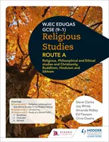Eduqas GCSE (9-1) Religious Studies Route A: Náboženská, filozofická a etická studia a křesťanství, buddhismus, hinduismus a sikhismus. - Eduqas GCSE (9-1) Religious Studies Route A: Religious, Philosophical and Ethical studies and Christianity, Buddhism, Hinduism and Sikhism