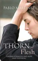 Trn v oku: Trhlinka v žihadle: Hledání síly a naděje uprostřed utrpení - A Thorn in the Flesh: Finding Strength And Hope Amid Suffering