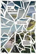 Z trosek: Nová politika pro věk krize - Out of the Wreckage: A New Politics for an Age of Crisis
