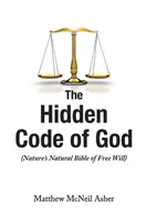 Skrytý Boží kód: Přírodní bible svobodné vůle - The Hidden Code of God: Nature's Natural Bible of Free Will