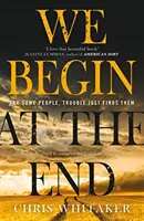 Začínáme na konci - vítěz ceny za kriminální román roku 2021 - We Begin at the End - Crime Novel of the Year Award Winner 2021