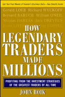 Jak legendární obchodníci vydělávali miliony: Vydělávejte na investičních strategiích nejlepších obchodníků všech dob. - How Legendary Traders Made Millions: Profiting from the Investment Strategies of the Gretest Traders of All Time