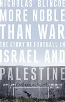 Vznešenější než válka - Příběh fotbalu v Izraeli a Palestině - More Noble Than War - The Story of Football in Israel and Palestine