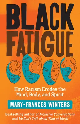 Černá únava: Jak rasismus ničí mysl, tělo i ducha - Black Fatigue: How Racism Erodes the Mind, Body, and Spirit