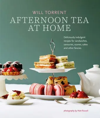 Odpolední čaj doma: Vychutnejte si recepty na sendviče, zákusky, koláčky, dorty a další dobroty. - Afternoon Tea at Home: Deliciously Indulgent Recipes for Sandwiches, Savouries, Scones, Cakes and Other Fancies