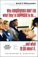 Proč zaměstnanci nedělají to, co mají, a co s tím dělat - Why Employees Don't Do What They're Supposed to Do and What to Do about It