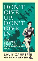 Nevzdávej se, nevzdávej se - Životní lekce výjimečného muže - Don't Give Up, Don't Give In - Life Lessons from an Extraordinary Man