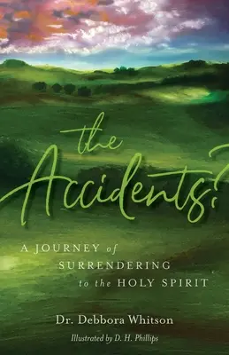 Nehody? Cesta za odevzdáním se Duchu svatému - The Accidents?: A Journey of Surrendering to the Holy Spirit