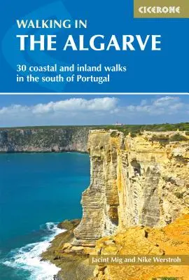 Pěší turistika v Algarve: 30 pobřežních a vnitrozemských procházek na jihu Portugalska - Walking in the Algarve: 30 Coastal and Inland Walks in the South of Portugal