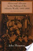 Afrika a Afričané v utváření atlantického světa, 1400-1800 - Africa and Africans in the Making of the Atlantic World, 1400-1800