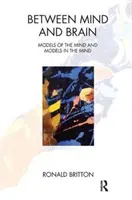 Mezi myslí a mozkem: Modely mysli a modely v mysli - Between Mind and Brain: Models of the Mind and Models in the Mind