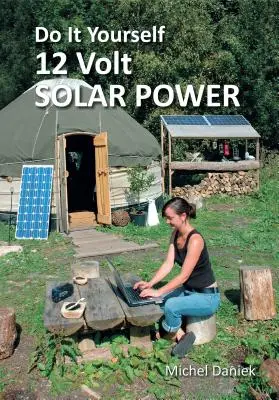 Udělej si sám 12voltový solární zdroj, 3. vydání - Do It Yourself 12 Volt Solar Power, 3rd Edition