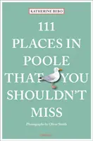 111 míst v Poole, která byste neměli vynechat - 111 Places in Poole That You Shouldn't Miss