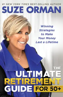 Ultimátní průvodce důchodem pro 50+: Vítězné strategie, díky nimž vám peníze vydrží po celý život - The Ultimate Retirement Guide for 50+: Winning Strategies to Make Your Money Last a Lifetime
