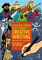 Rozvoj myšlení prostřednictvím tvůrčího psaní: Příběhové kroky pro děti ve věku 9-12 let - Developing Thinking Skills Through Creative Writing: Story Steps for 9-12 Year Olds