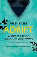 Adrift - Tajný život londýnských vodních cest - Adrift - A Secret Life of London's Waterways