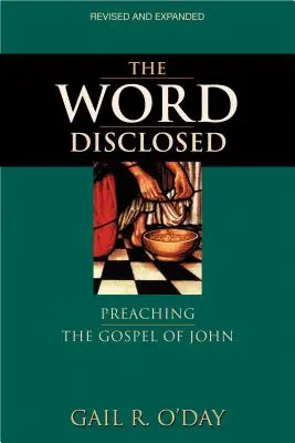 Odhalené slovo: Zjevení: kázání Janova evangelia - The Word Disclosed: Preaching the Gospel of John