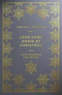 Láska sestoupila o Vánocích: Denní čtení pro advent - Love Came Down at Christmas: Daily Readings for Advent