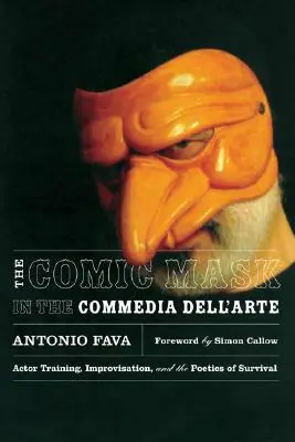 Komická maska v Commedia Dell'arte: Herecký trénink, improvizace a poetika přežití - The Comic Mask in the Commedia Dell'arte: Actor Training, Improvisation, and the Poetics of Survival