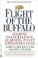 Útěk buvolů: Vzlétnout k dokonalosti, naučit se nechat se vést zaměstnanci - Flight of the Buffalo: Soaring to Excellence, Learning to Let Employees Lead
