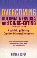 Překonání bulimie nervózy a záchvatovitého přejídání 3. vydání: A Self-Help Guide Using Cognitive Behavioural Techniques 3. vydání. - Overcoming Bulimia Nervosa and Binge Eating 3rd Edition: A Self-Help Guide Using Cognitive Behavioural Techniques
