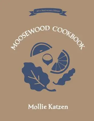 Kuchařka Moosewood: 40. výročí vydání: Vydání ke 40. výročí - The Moosewood Cookbook: 40th Anniversary Edition