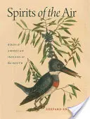 Duchové vzduchu: Ptáci a američtí indiáni na jihu - Spirits of the Air: Birds & American Indians in the South