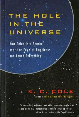 Díra ve vesmíru: Jak vědci nahlédli přes okraj prázdnoty a našli všechno. - The Hole in the Universe: How Scientists Peered Over the Edge of Emptiness and Found Everything
