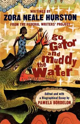 Jdi na aligátora a rozčeř vodu: Spisy - Go Gator and Muddy the Water: Writings