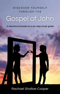 Objevte sami sebe prostřednictvím Janova evangelia - Obnovené studium v šesti krocích - Discover Yourself Through the Gospel of John - A Renew Six-Step Study