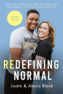 Redefinování normálu: Jak dvě děti z pěstounské rodiny porazily nepřízeň osudu a objevily uzdravení, štěstí a lásku - Redefining Normal: How Two Foster Kids Beat The Odds and Discovered Healing, Happiness and Love