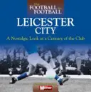 Když byl fotbal fotbalem: Leicester City - When Football Was Football: Leicester City