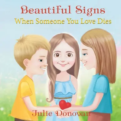 Krásná znamení: Když zemře někdo, koho milujete - Beautiful Signs: When Someone You Love Dies