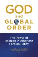 Bůh a globální řád: Moc náboženství v americké zahraniční politice - God and Global Order: The Power of Religion in American Foreign Policy