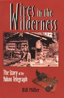 Dráty v divočině - Příběh Yukonského telegrafu - Wires in the Wilderness - The Story of the Yukon Telegraph