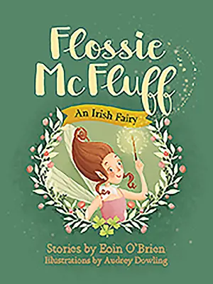 Flossie McFluffová: Irská pohádka - Flossie McFluff: An Irish Fairy