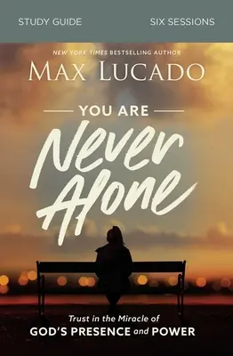 You Are Never Alone Study Guide: You Are Never Alone: Důvěřujte v zázrak Boží přítomnosti a moci: Studijní příručka: Nebuďte sami - You Are Never Alone Study Guide: Trust in the Miracle of God's Presence and Power